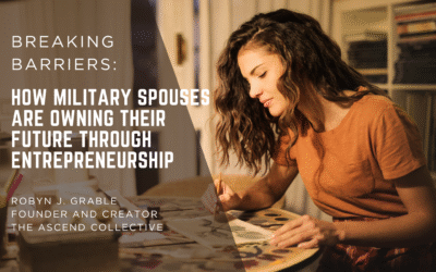 Breaking Barriers: How Military Spouses Are Owning Their Future Through Entrepreneurship